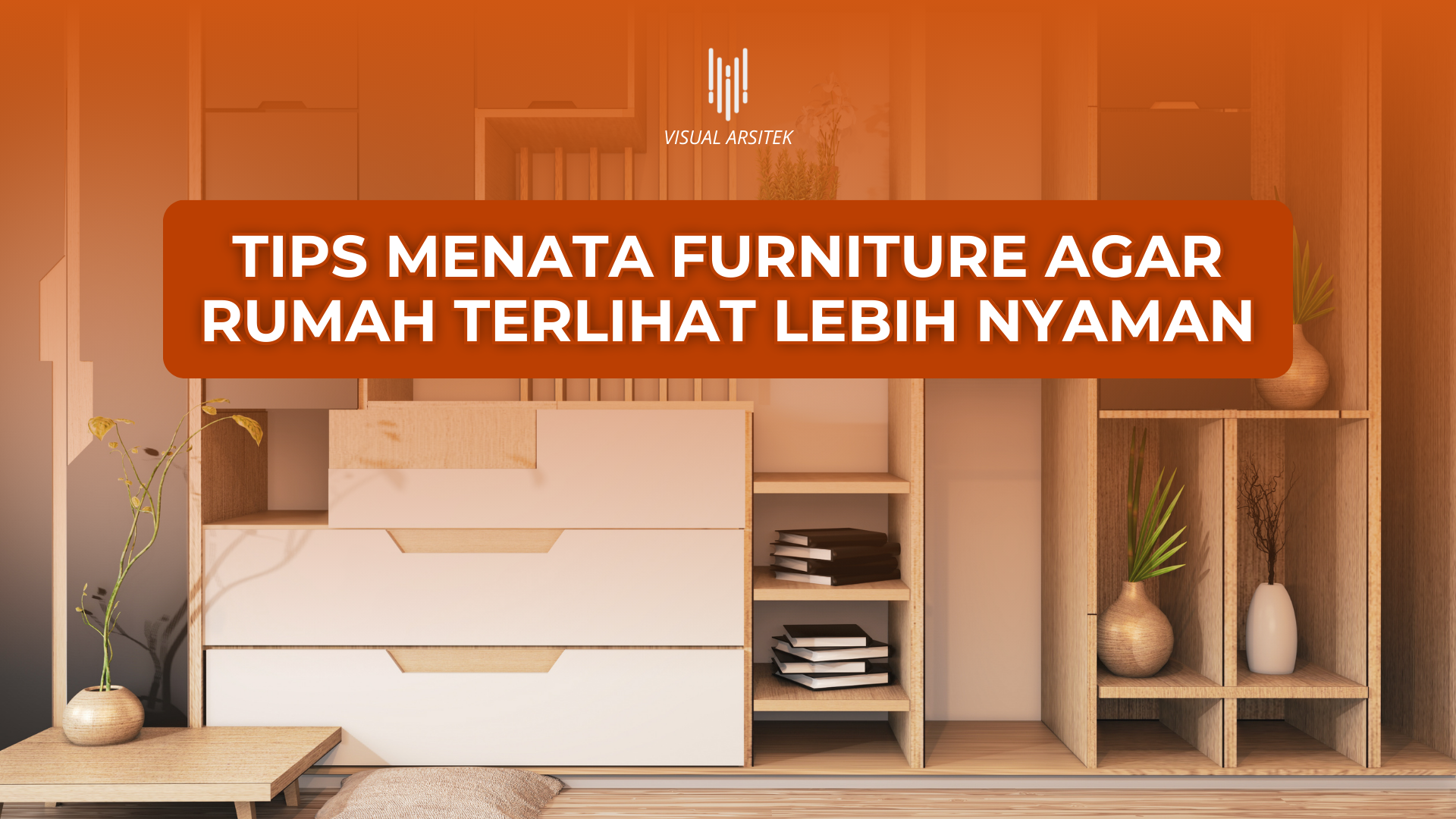 Tips Menata Furniture agar Rumah Terlihat Lebih Nyaman
